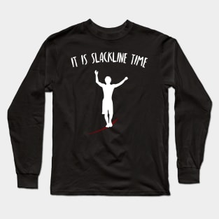 It Is Slackline Time Funny Slack Lining Quote Design Long Sleeve T-Shirt